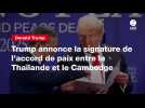 VIDEO. Trump annonce la signature de l'accord de paix entre la Thaïlande et le Cambodge