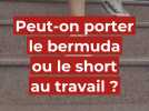 A-t-on le droit de porter short et bermuda au travail