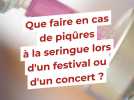 Que faire en cas de piqures de seringues lors d'un festival ou concert ?