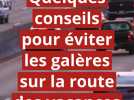 Conseils pour éviter les galères sur la route des vacances