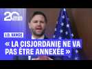J.D. Vance assure que la Cisjordanie ne sera pas annexée par Israël
