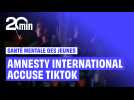 Amnesty International accuse TikTok de ne pas protéger les jeunes des contenus dépressifs et suicidaires.