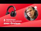 VIDÉO. podcast Orelsan