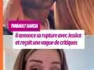 Thibault vivement critiqué après l'annonce de sa rupture avec Jessica