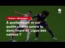 VIDÉO. Allemagne - France. À quelle heure et sur quelle chaîne suivre la demi-finale de Ligue des nations ?