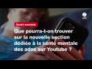 VIDEO. Que pourra-t-on trouver sur la nouvelle section dédiée à la santé mentale des ados sur Youtube ?