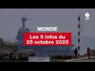 VIDEO. Les 5 infos Monde du 25 octobre 2025