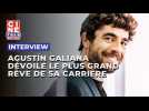 Agustín Galiana dévoile le plus grand rêve de sa carrière