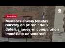 VIDEO. Menaces envers Nicolas Sarkozy en prison : deux détenus jugés en comparution immédiate ce vendredi