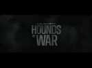 Hounds of war (Bande annonce)