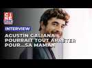 Agustín Galiana pourrait tout arrêter pour...sa maman
