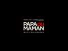Papa ou maman (Bande annonce)