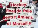 Hockey: final de folie entre Amiens et Marseille