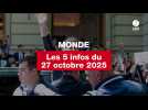 VIDEO. Les 5 infos Monde du 27 octobre 2025