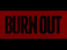 Burn out (Bande annonce)