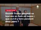 VIDEO. Donald Trump poursuit sa tournée en Asie au Japon : que va-t-il y faire pendant deux jours ?