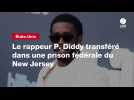 VIDEO. Le rappeur P. Diddy transféré dans une prison fédérale du New Jersey