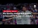 VIDÉO. Real Madrid - Valence : sur quelle chaîne et à quelle heure voir le match en direct ?