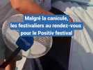 Malgré la canicule, les festivaliers au rendez-vous pour le Positiv festival
