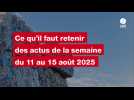 VIDEO. Les actus de la semaine du 11 au 15 août 2025