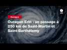 VIDEO. Ouragan Erin : un passage à 250 km de Saint-Martin et Saint-Barthélemy