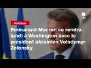 VIDEO. Emmanuel Macron se rendra lundi à Washington avec le président ukrainien Volodymyr Zelensky