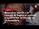 VIDEO. Mélenchon appelle à la censure de Bayrou et soutient le mouvement de blocage du 10 septembre