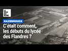 Hazebrouck : c'était comment, les débuts du lycée des Flandres ?