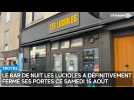 Le bar de nuit Les Lucioles a définitivement fermé ce samedi 16 août à Troyes
