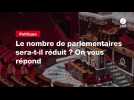 VIDEO. Le nombre de parlementaires sera-t-il réduit ? On vous répond
