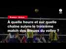 VIIDÉO. France - Grèce. À quelle heure et sur quelle chaîne suivre le troisième match des Bleues du volley ?