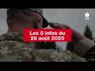 VIDEO. Les 5 infos du 26 août 2025