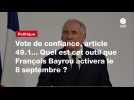VIDEO. Vote de confiance, article 49.1... Quel est cet outil que François Bayrou activera le 8 septembre ?