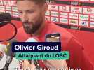 Olivier Giroud, héros de Lille - Monaco : « Si je n'y avais pas cru, je ne serais pas venu »