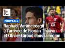 Raphaël Varane réagit à l'arrivée de Florian Thauvin au RC Lens et Olivier Giroud au LOSC