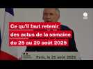 VIDEO. Ce qu'il faut retenir des actus de la semaine du 25 au 29 août 2025