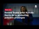 VIDEO. Donald Trump prive Kamala Harris de sa protection policière prolongée