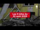 VIDEO. Les 5 infos du 30 août 2025
