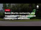 VIDEO. Saint-Martin recherche des investisseurs pour sauver la compagnie Air Antilles
