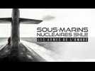 Sous-marins nucléaires : les armes de l'ombre