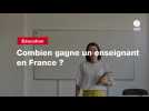 VIDEO. Combien gagne un enseignant en France ?