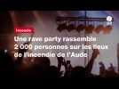 VIDEO. Une rave party rassemble 2 000 personnes sur les lieux de l'incendie de l'Aude