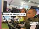Foire de Châlons : coup de projecteur sur simulateur de tracteur