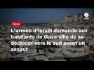 VIDEO. L'armée d'Israël demande aux habitants de Gaza-ville de se déplacer vers le sud avant un assaut