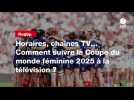 VIDÉO. Rugby. Horaires, chaînes TV... Comment suivre la Coupe du monde féminine 2025 à la télévision ?