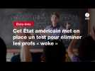 VIDEO. Cet État américain met en place un test pour éliminer les profs « woke »