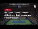 VIDÉO. US Open. Dates, favoris, diffusion... Tout savoir sur l'édition 2025
