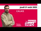 Calais : La Minute de l'info de Nord Littoral du jeudi 21 août 2025