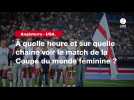 VIDÉO. Angleterre - USA. À quelle heure et sur quelle chaîne voir le match de la Coupe du monde féminine ?