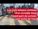 VIDÉO. À Lorient, après l'incendie, les trois bateaux sortis de l'eau